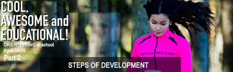 Orienteering at school for ages 13-15, Chapter 15: STEPS OF DEVELOPMENT