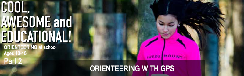 Orienteering at school for ages 13-15, Chapter 42: ORIENTEERING WITH GPS